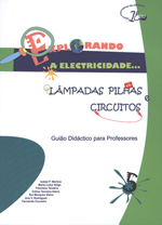 EXPLORANDO A ELECTRICIDADE: LÂMPADAS, PILHAS E CIRCUITOS - Guião Didático para Professores