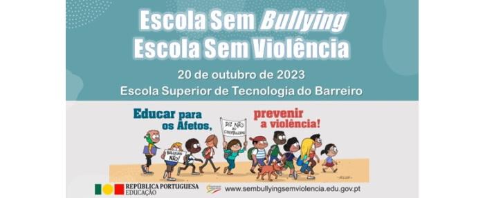 Escola Sem Bullying I Escola Sem Violência” Lançamento da iniciativa - 20 de outubro