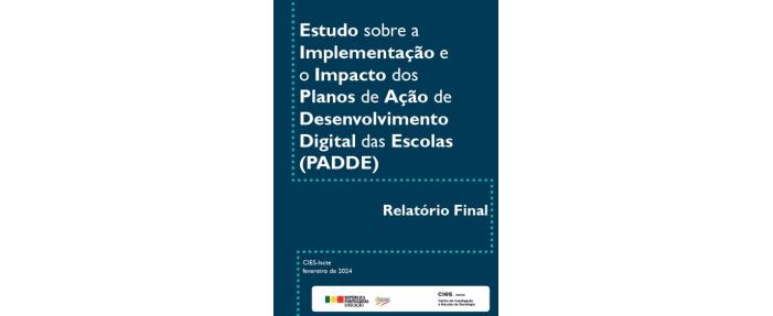 Estudo sobre a Implementação e o Impacto dos Planos de Ação de Desenvolvimento Digital das Escolas (PADDE) - Relatório final